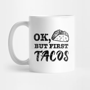 Ok but first tacos - grunge design Mug